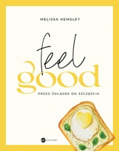 Feel good. Przez żołądek do szczęścia - Hemsley Melissa