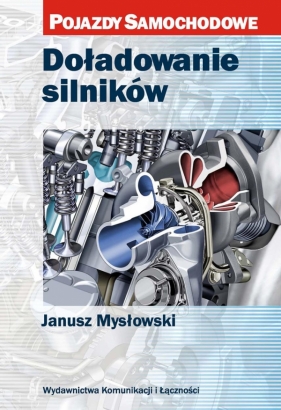 Doładowanie silników Pojazdy samochodowe - Mysłowski Janusz