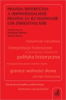 Prawda historyczna a odpowiedzialność prawna za jej negowanie lub