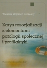 Zarys resocjalizacji z elementami patologii społecznej i profilaktyki Szczęsny Wiesław Wojciech
