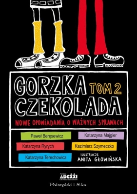 Gorzka czekolada. Tom 2. Nowe opowiadania o ważnych sprawach - Opracowanie zbiorowe