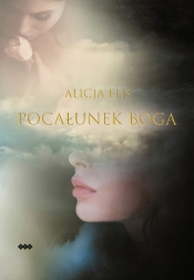Pocałunek Boga - Alicja Flis