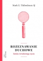 Rozeznawanie duchowe - Mark E. Thibodeaux
