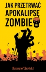Jak przetrwać apokalipsę zombie Bryński Krzysztof
