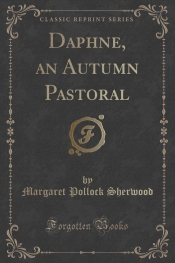 Daphne, an Autumn Pastoral (Classic Reprint)