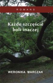 Każde szczęście boli inaczej - Weronika Marczak