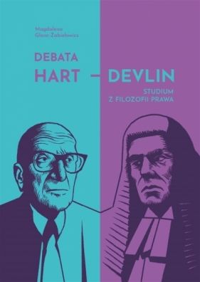 Debata Hart Devlin. Studium z filozofii prawa - Glanc-Żabiełowicz Magdalena