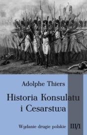 Historia Konsulatu i Cesarstwa Tom III cz. 1 - Thiers Adolphe