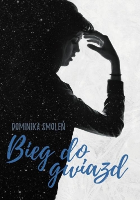 Bieg do gwiazd (Uszkodzona okładka) - Dominika Smoleń
