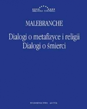 Dialogi o metafizyce i religii Dialogi o śmierci - Malebranche Nicolas