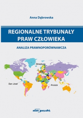 Regionalne trybunały praw człowieka - analiza prawnoporównawcza - Anna Dąbrowska