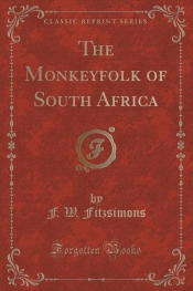 The Monkeyfolk of South Africa (Classic Reprint)