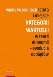 Istota i miejsce kategorii wartości w teorii ekonomii Ewolucja poglądów - Mirosław Bochenek