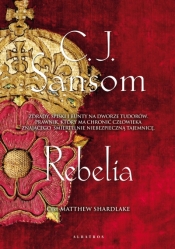 Matthew Shardlake. Tom 3. Rebelia - C.J. Sansom