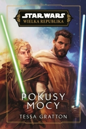 Star Wars. Wielka Republika. Pokusy Mocy - Tessa Gratton