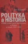 Polityka a historia ZSRR wobec nauki historycznej w Polsce w latach Szumski Jan