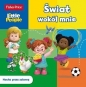 Fisher Price. Little People. Świat wokół mnie - Opracowanie zbiorowe