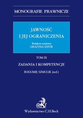 Jawność i jej ograniczenia Zadania i kompetencje Tom 9 - <br />