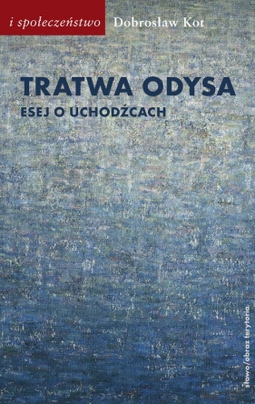 Tratwa Odysa. Esej o uchodźcach - Kot Dobrosław