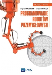 Programowanie robotów przemysłowych - Panasiuk Jarosław, Kaczmarek Wojciech