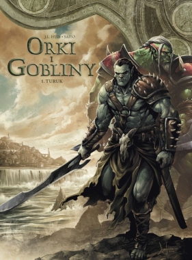 Świat Akwilonu. Orki i gobliny. Turuk. Tom 1 - Saito Diogo, Istin  Jean-Luc