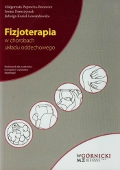 Fizjoterapia w chorobach układu oddechowego - Iwona Demczyszak, Jadwiga Kuciel-Lewandowska, Małgorzata Paprocka-Borowicz