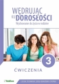 Wędrując ku dorosłości 3. Ćwiczenia dla 3. klasy szkoły średniej - Teresa Król, Magdalena Guziak-Nowak
