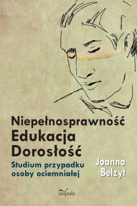 Niepełnosprawność Edukacja Dorosłość - Belzyt Joanna