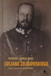 Pamiętniki generała broni LucjanaŻeligowskiego - <br />