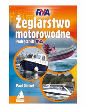 Żeglarstwo motorowodne. Podręcznik RYA (wyd. 2022) - Paul Glatzel