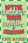 Lottie Brooks’s Twelve Disasters of Christmas Katie Kirby