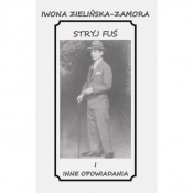 Stryj Fuś i inne opowiadania - Iwona Zielińska-Zamora