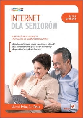 Internet dla seniorów. Seria praktyk - Michael Price, Sue Price
