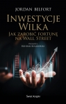 Inwestycje Wilka. Jak zarobić fortunę na Wall Street Jordan Belfort
