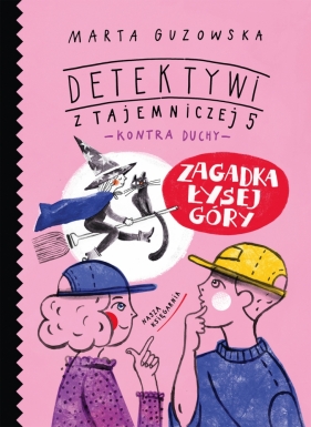 Detektywi z Tajemniczej 5 kontra duchy. Tom 5. Zagadka Łysej Góry - Marta Guzowska, Asia Gwis