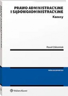 Prawo administracyjne i sądowoadministracyjne Kazusy - Zaborniak Paweł