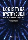 Logistyka dystrybucji. Trendy - Wyzwania - Przykłady Łapko Aleksandra, Wagner Natalia