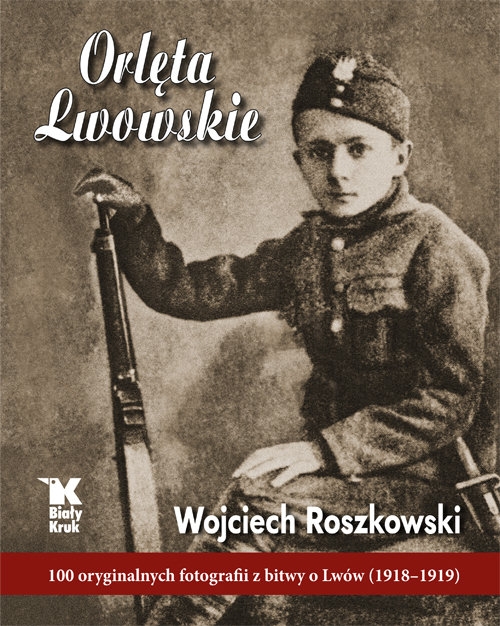 Orlęta Lwowskie Roszkowski Wojciech