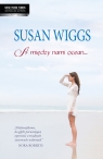A między nami ocean Wiggs Susan