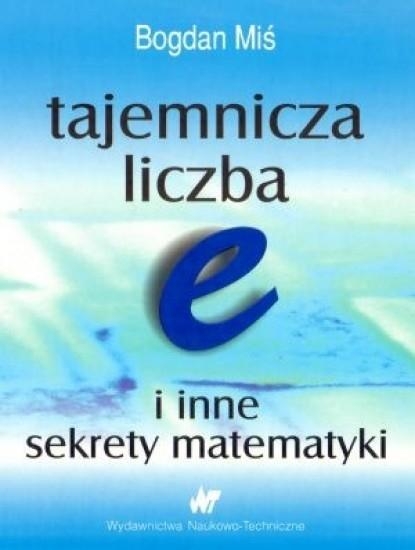 Tajemnicza liczba e i inne sekrety matematyki