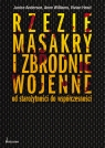 Rzezie masakry i zbrodnie wojenne od starożytności do współczesności  Anderson Janice , Williams Anne,  Head Vivian