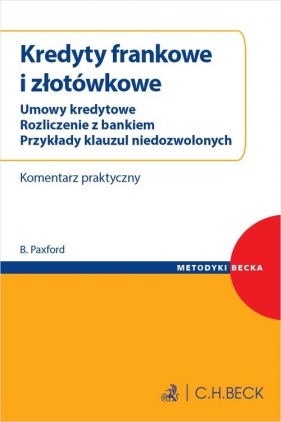 Kredyty frankowe i złotówkowe. Umowy kredytowe. Rozliczenie z bankiem. Przykłady klauzul niedozwolon - Beata Paxford