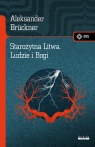 Starożytna Litwa. Ludy i Bogi. Szkice historyczne i mitologiczne Aleksander Brückner