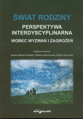 Świat rodziny. Perspektywa interdyscyplinarna - zbiorowa praca