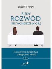 Kiedy rozwód nie wchodzi w grę - Gregory K. Popcak