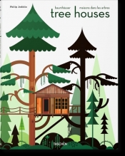 Tree Houses. Fairy Tale Castles In The Air - Philip Jodidio
