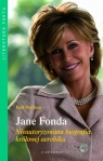 Jane Fonda Nieautoryzowana biografia królowej aerobiku Sherman Paul