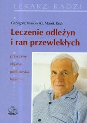 Leczenie odleżyn i ran przewlekłych - Krasowski Grzegorz, Kruk Marek