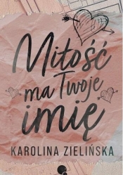 Miłość ma Twoje imię - Zielińska Karolina