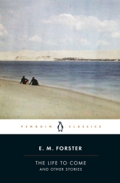 The Life to Come - E.M. Forster